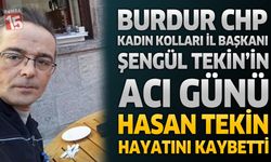 Burdur CHP Kadın Kolları İl Başkanı Şengül Tekin’in Acı Günü: Hasan Tekin Hayatını Kaybetti