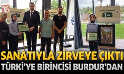 Sanatıyla Zirveye Çıktı: Türkiye Birincisi Burdur’dan