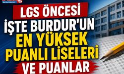 LGS Öncesi İşte Burdur’un En Yüksek Puanlı Liseleri ve Puanlar