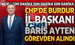 CHP Burdur İl Başkanı Barış Ayten Görevden Alındı