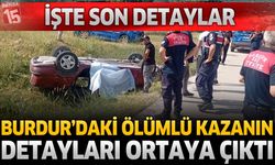 Burdur’daki Ölümlü Kazanın Detayları Ortaya Çıktı: İşte Detaylar