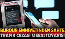 Burdur Emniyetinden Sahte Trafik Cezası Mesajı Uyarısı