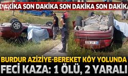 Burdur Aziziye-Bereket Köyü Yolunda Feci Kaza: 1 Ölü, 2 Yaralı