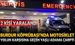 Burdur’da Motosiklet Yayaya Çarptı: 2 Yaralı
