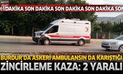 Burdur’da Askeri Ambulansın da Karıştığı Zincirleme Kaza: 2 Yaralı