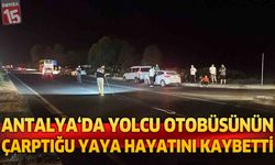 Antalya’da Yolcu Otobüsünün Çarptığı Yaya Hayatını Kaybetti