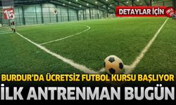 Burdur'da Ücretsiz Futbol Kursu Başlıyor: İlk Antrenman Bugün