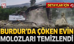 Burdur’da Çöken Evin Enkazı Kaldırıldı