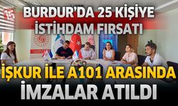 Burdur’da 25 Kişiye İstihdam Fırsatı: İŞKUR ile A101 Arasında İmzalar Atıldı
