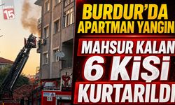 Burdur’da Apartman Yangını: Mahsur Kalan 6 Kişi Kurtarıldı