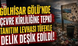 Gölhisar Gölü’nde Çevre Kirliliğine Tepki: Tanıtım Levhası Tüfekle Delik Deşik Edildi