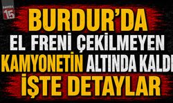 Burdur’da El Freni Çekilmeyen Kamyonetin Altında Kaldı