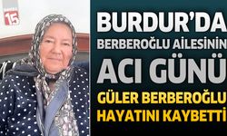 Burdur'un Tanınan Ailelerinden Berberoğlu Ailesinin Acı Günü