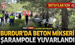 Burdur’da Beton Mikseri Şarampole Yuvarlandı: 1 Kişi Araçta Sıkıştı