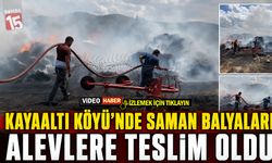 Kayaaltı Köyü’nde Saman Balyaları Alevlere Teslim Oldu