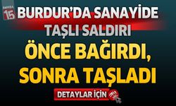 Burdur’da İş Yerinin Camlarını Kırıp Teslim Oldu