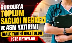 Burdur'a Yeni Sağlık Yatırımı: İhale Tarihi Açıklandı