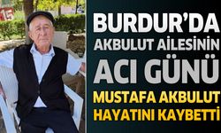 Burdur'da Akbulut Ailesinin Acı Günü: Mustafa Akbulut Hayatını Kaybetti