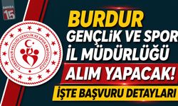 Burdur GSB Alım Yapacak! İşte Başvuru Detayları