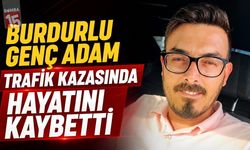 Burdurlu Genç Adam Trafik Kazasında Hayatını Kaybetti