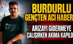 Burdurlu Genç Arızayı Gidermeye Çalışırken Akıma Kapıldı: Hayatını Kaybetti