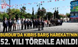 Burdur’da Kıbrıs Barış Harekâtı’nın 52. Yılı Törenle Anıldı