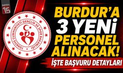 Burdur'a 3 Yeni Personel Alınacak: Başvurular Devam Ediyor
