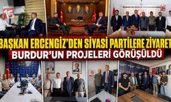 Başkan Ercengiz’den Siyasi Partilere Ziyaret: Burdur’un Projeleri Görüşüldü