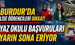 Burdur’da Lise Öğrencileri Dikkat! Yaz Okulu Başvuruları Yarın Sona Eriyor