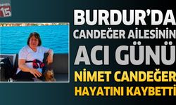 Burdur'da Emekli Öğretmen Nimet Candeğer Hayatını Kaybetti