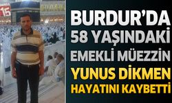 Burdur'da Emekli Müezzin Yunus Dikmen Hayatını Kaybetti