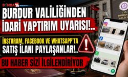 Bu Paylaşımları Yapanlar Dikkat! Burdur Valiliği'nden İdari Yaptırım Uyarısı