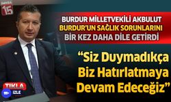 İzzet Akbulut Burdur'un sağlık sorunlarını bir kez daha hatırlattı