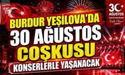 Burdur Yeşilova’da 30 Ağustos Coşkusu Konserlerle Yaşanacak