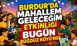 Burdur’da Mahallem Geleceğim Etkinliği Bugün Büğdüz Köyü’nde