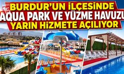 Burdur’un İlçesinde Aqua Park ve Yüzme Havuzu Yarın Hizmete Açılıyor
