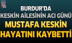 Burdur'da Keskin Ailesinin Acı Günü: Emekli Öğretmen Mustafa Keskin Hayatını Kaybetti