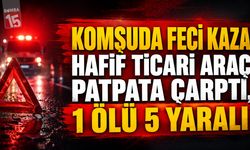 Komşuda Feci Kaza: Hafif Ticari Araç Patpata Çarptı, 1 Ölü 5 Yaralı
