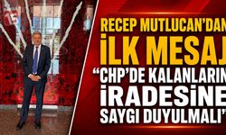 Recep Mutlucan’dan İlk Mesaj: “CHP’de Kalanların İradesine Saygı Duyulmalı”