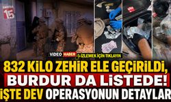 832 Kilo Zehir Ele Geçirildi, Burdur da Listede! İşte Dev Operasyonun Detayları