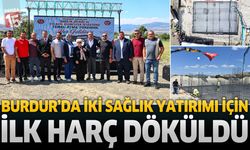 Burdur’da İki Sağlık Yatırımı İçin İlk Harç Döküldü