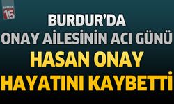 Burdur'da Onay Ailesinin Acı Günü: Milli Eğitim Müdürlüğü'nden Emekli Hasan Onay Hayatını Kaybetti