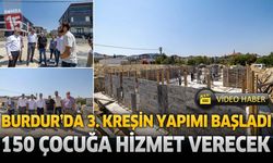 Burdur’da 3. Kreşin Yapımı Başladı: 150 Çocuğa Hizmet Verecek