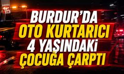 Burdur’da Oto Kurtarıcı 4 Yaşındaki Çocuğa Çarptı