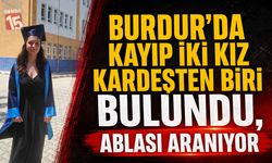 Burdur’da Kayıp İki Kız Kardeşten Biri Bulundu, Ablası Aranıyor