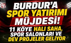 Burdur’a Spor Yatırımı Müjdesi! 11 Köye Halı Saha, Spor Salonları ve Dev Projeler Geliyor