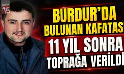 Burdur’da Bulunan Kafatası 11 Yıl Sonra Toprağa Verildi