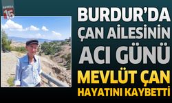 Burdur'da Çan Ailesinin Acı Günü: Emekli Öğretmen Mevlüt Çan Hayatını Kaybetti