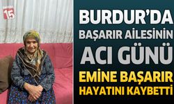 Burdur'da Başarır Ailesinin Acı Günü: Emine Başarır Hayatını Kaybetti