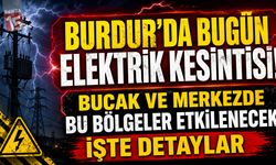 Burdur’da Bugün Elektrik Kesintisi! Bucak ve Merkezde Bu Bölgeler Etkilenecek
